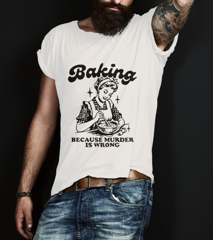 Baking Because Murder Is Wrong Retro Baking Humor T-Shirt