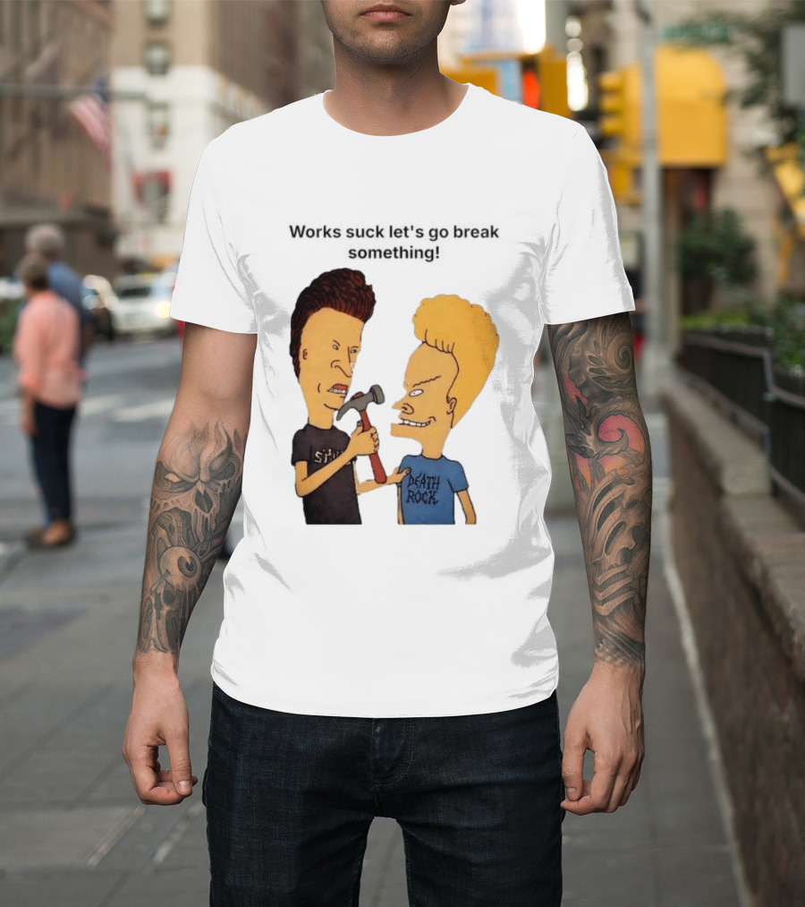 Beavis And Butt Head Works Suck Let's Go Break Something Hammer Scene T-Shirt
