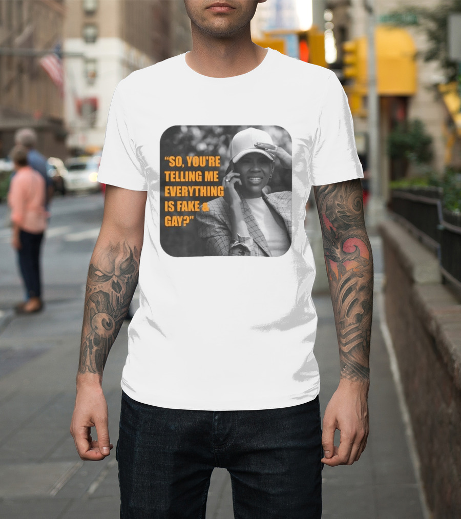 Candace Owens So You're Telling Me Everything Is Fake And Gay T-Shirt