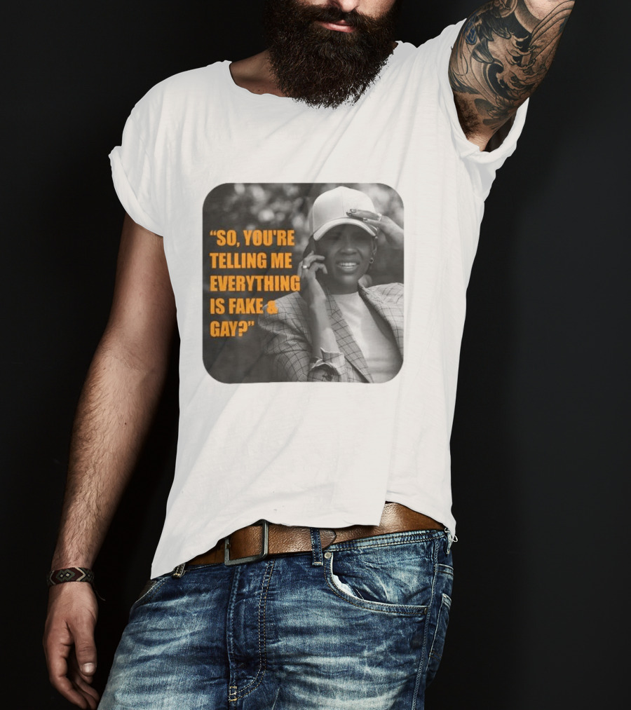 Candace Owens So You're Telling Me Everything Is Fake And Gay T-Shirt