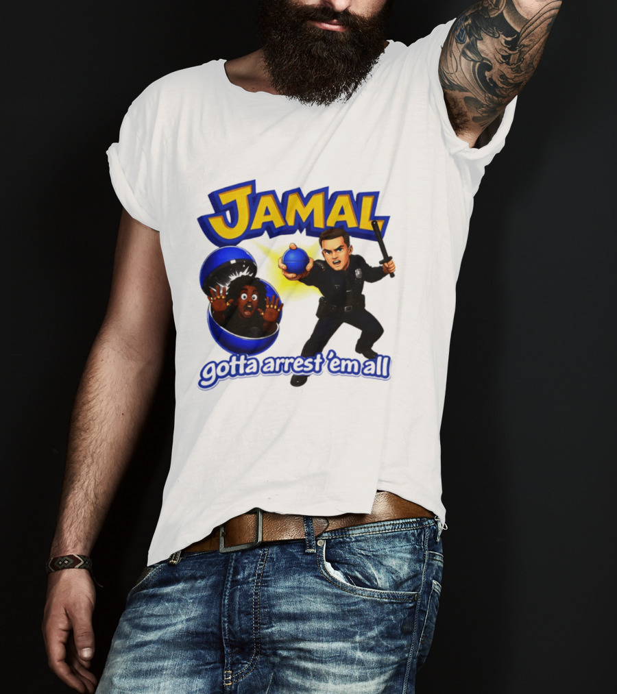 Jamal Gotta Arrest ’em All Pokemon T-Shirt
