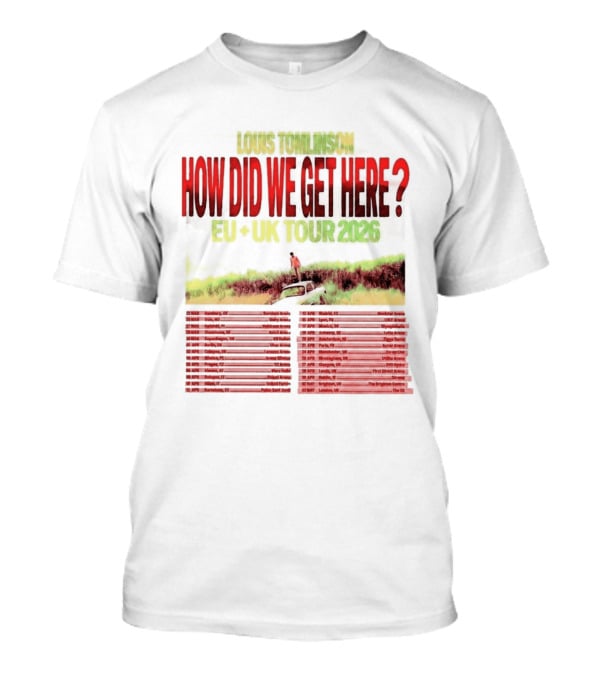 Louis Tomlinson How Did We Get Here EU UK Tour 2026 Dates T-Shirt