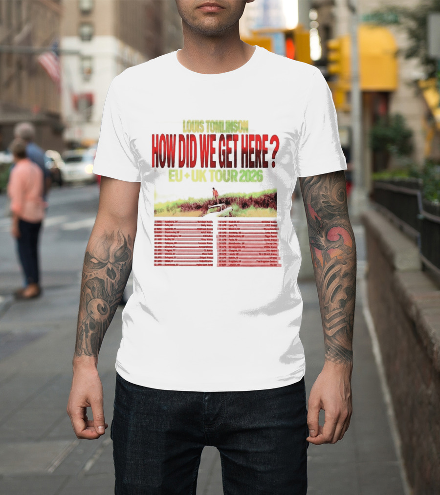 Louis Tomlinson How Did We Get Here EU UK Tour 2026 Dates T-Shirt