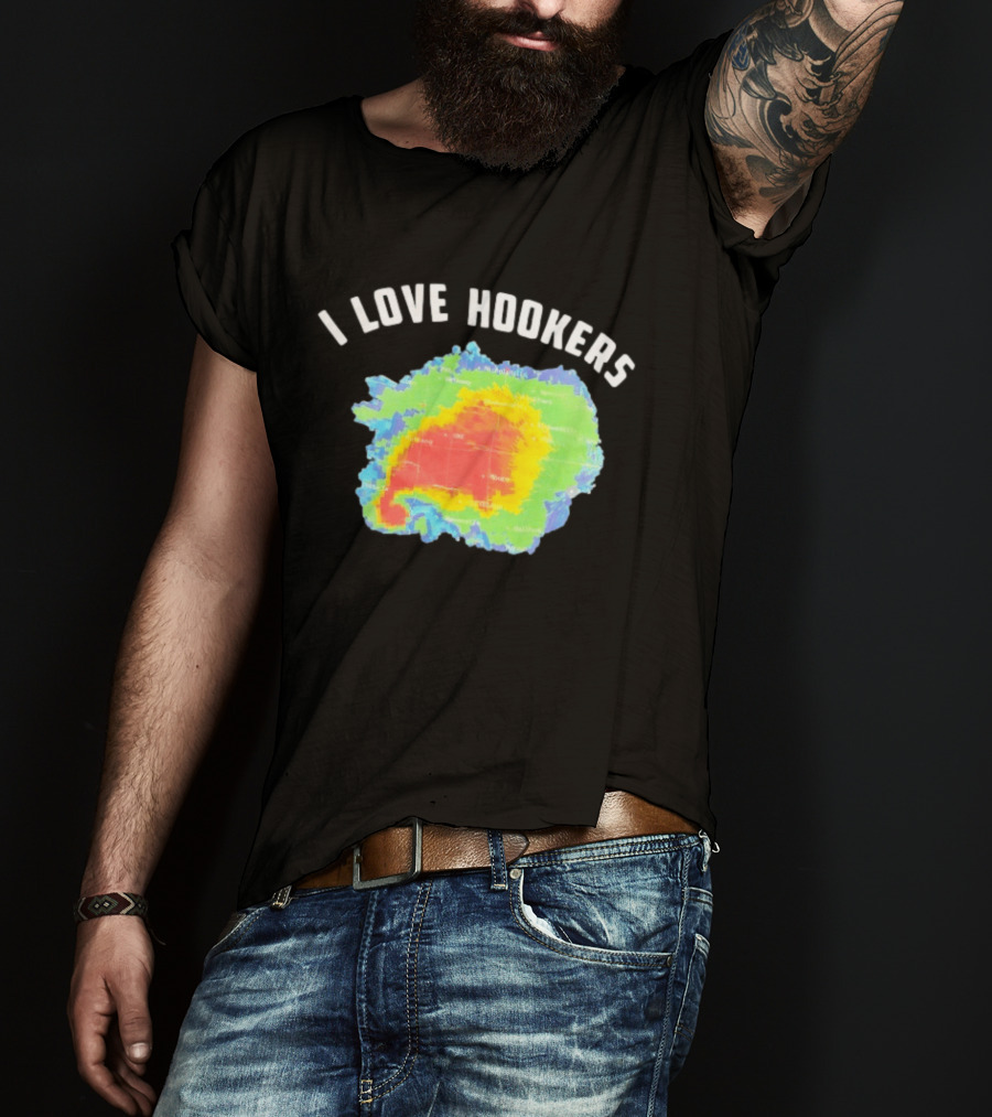 I Love Hookers Weather Radar Humor T-Shirt