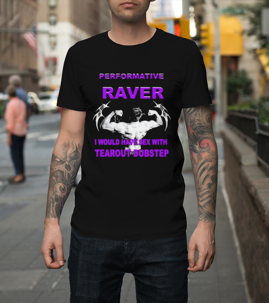 Performative Raver Muscle Flex I Would Have Sex With Tearout Dubstep T-Shirt