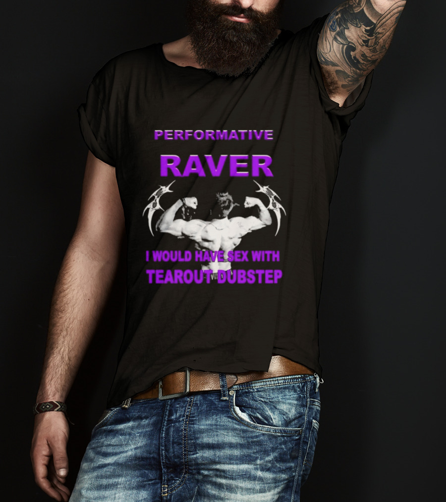 Performative Raver Muscle Flex I Would Have Sex With Tearout Dubstep T-Shirt