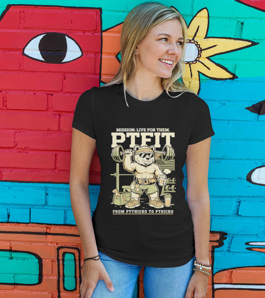 Mission Live For Them PTFit Gym Bear From Ptthicko To PT6icko T-Shirt