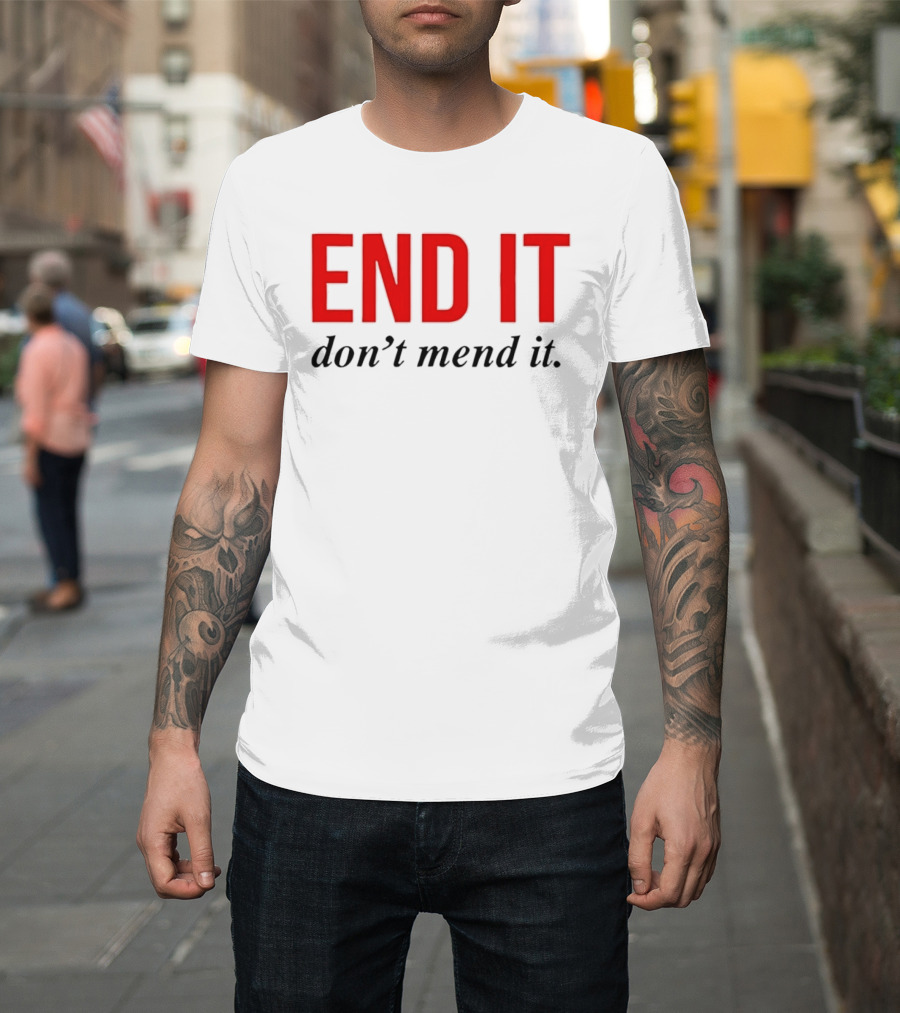 End It Don't Mend It Bold Red Black T-Shirt