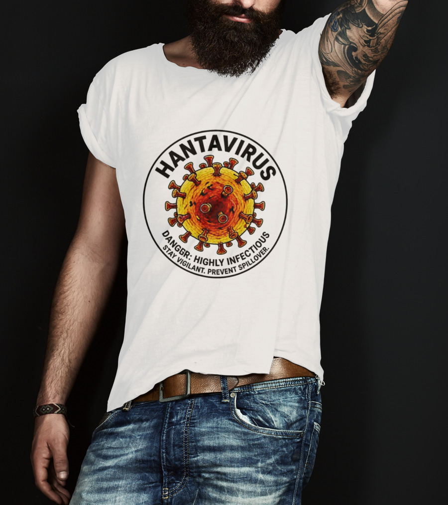 Hantavirus Danger Highly Infectious Stay Vigilant Prevent Spillover T-Shirt