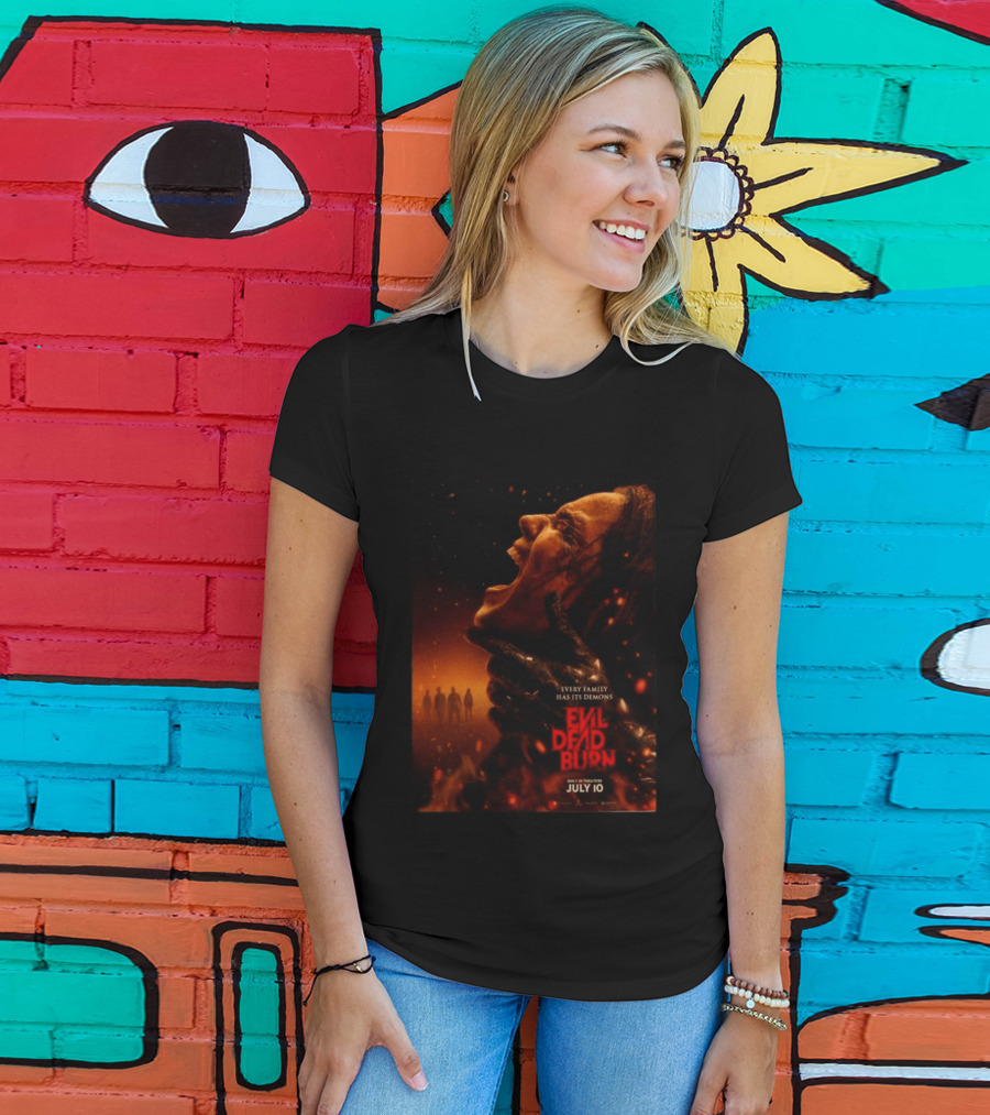 Evil Dead Burn Every Family Has Its Demons July 10 T-Shirt