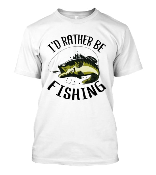 I'd Rather Be Fishing Bass Hook T-Shirt
