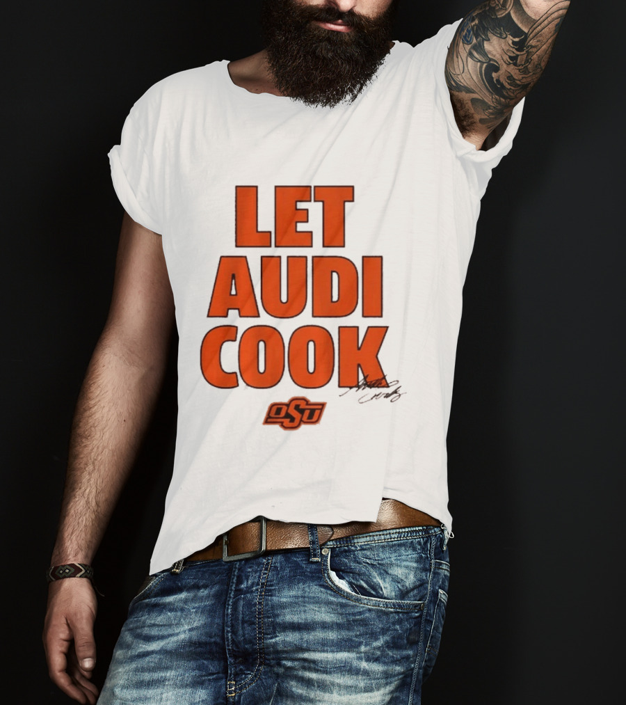 Oklahoma State Basketball Let Audi Cook OSU Audi Crooks T-Shirt