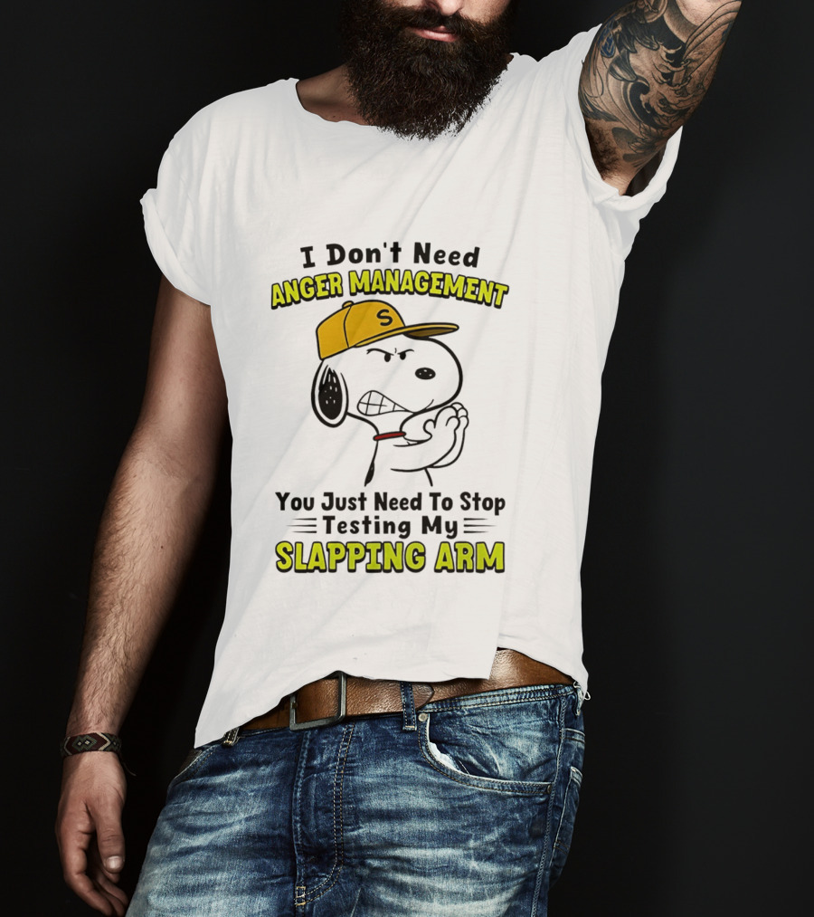 Snoopy I Don't Need Anger Management Stop Testing My Slapping Arm T-Shirt