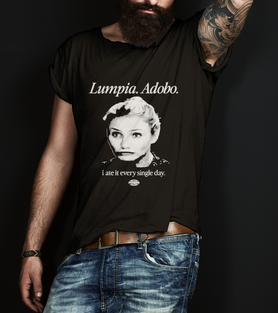 Lumpia Adobo Cameron Diaz I Ate It Every Single Day T-Shirt