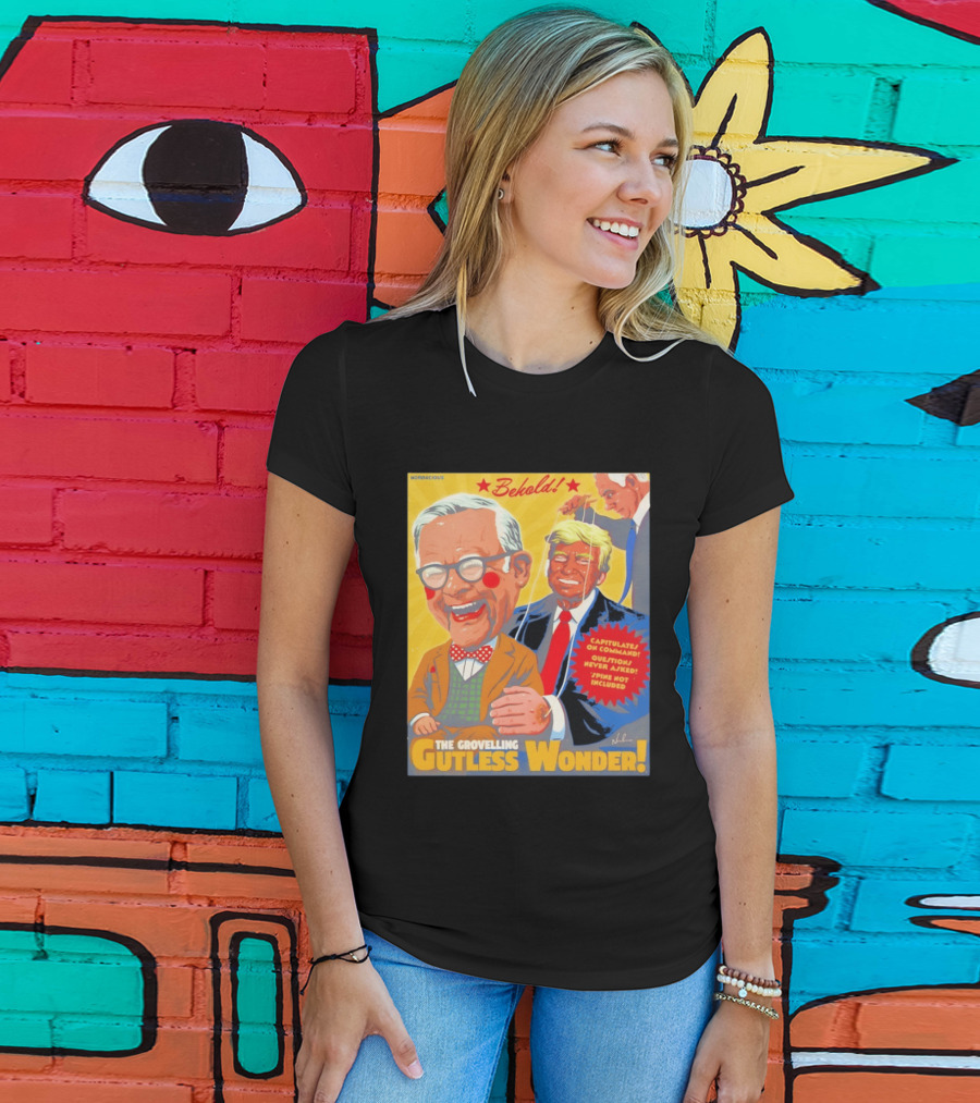 Behold The Grovelling Gutless Wonder Capitulates On Command Donald Trump Puppet T-Shirt