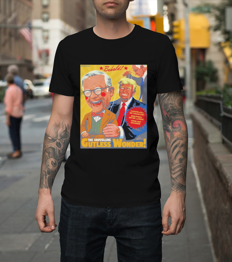 Behold The Grovelling Gutless Wonder Capitulates On Command Donald Trump Puppet T-Shirt