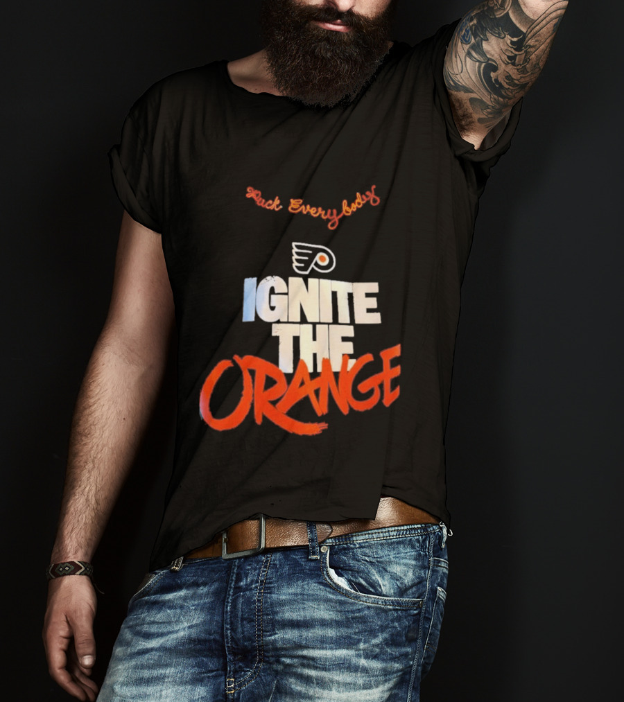 Fuck Everybody Ignite The Orange Philadelphia Flyers Hockey 2026 T-Shirt