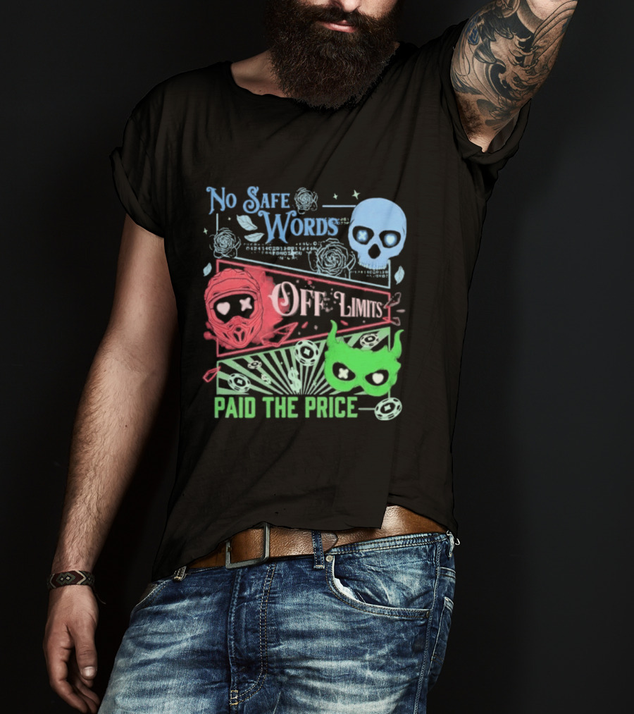 No Safe Words Off Limits Masked Men Paid The Price T-Shirt