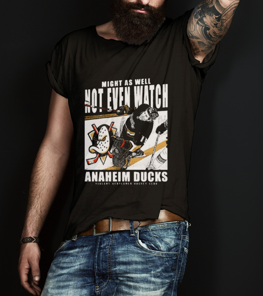 Might As Well Not Even Anaheim Ducks Violent Gentlemen Hockey Club T-Shirt