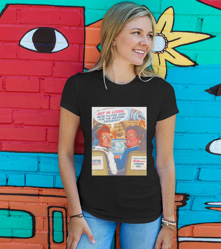 Pauline Hanson Gina Rinehart Flying High Mining Industry Billionaire Donors One Nation T-Shirt