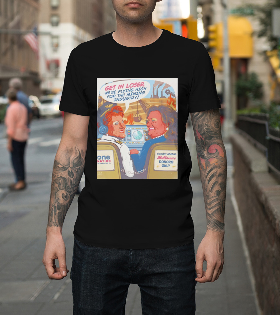 Pauline Hanson Gina Rinehart Flying High Mining Industry Billionaire Donors One Nation T-Shirt