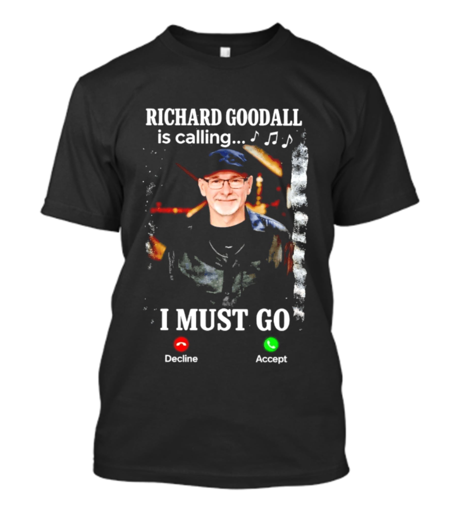 RICHARD GOODALL Is Calling I MUST GO Decline Accept Music Notes T-Shirt