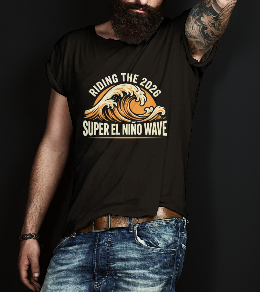 Riding The 2026 Super El Niño Wave T-Shirt