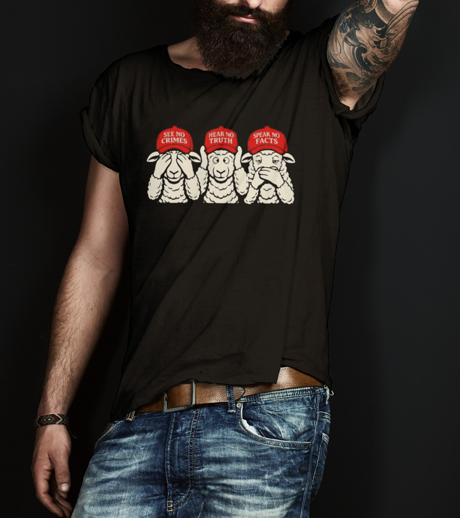 See No Crimes Hear No Truth Speak No Facts Sheep Red Hats Visual T-Shirt