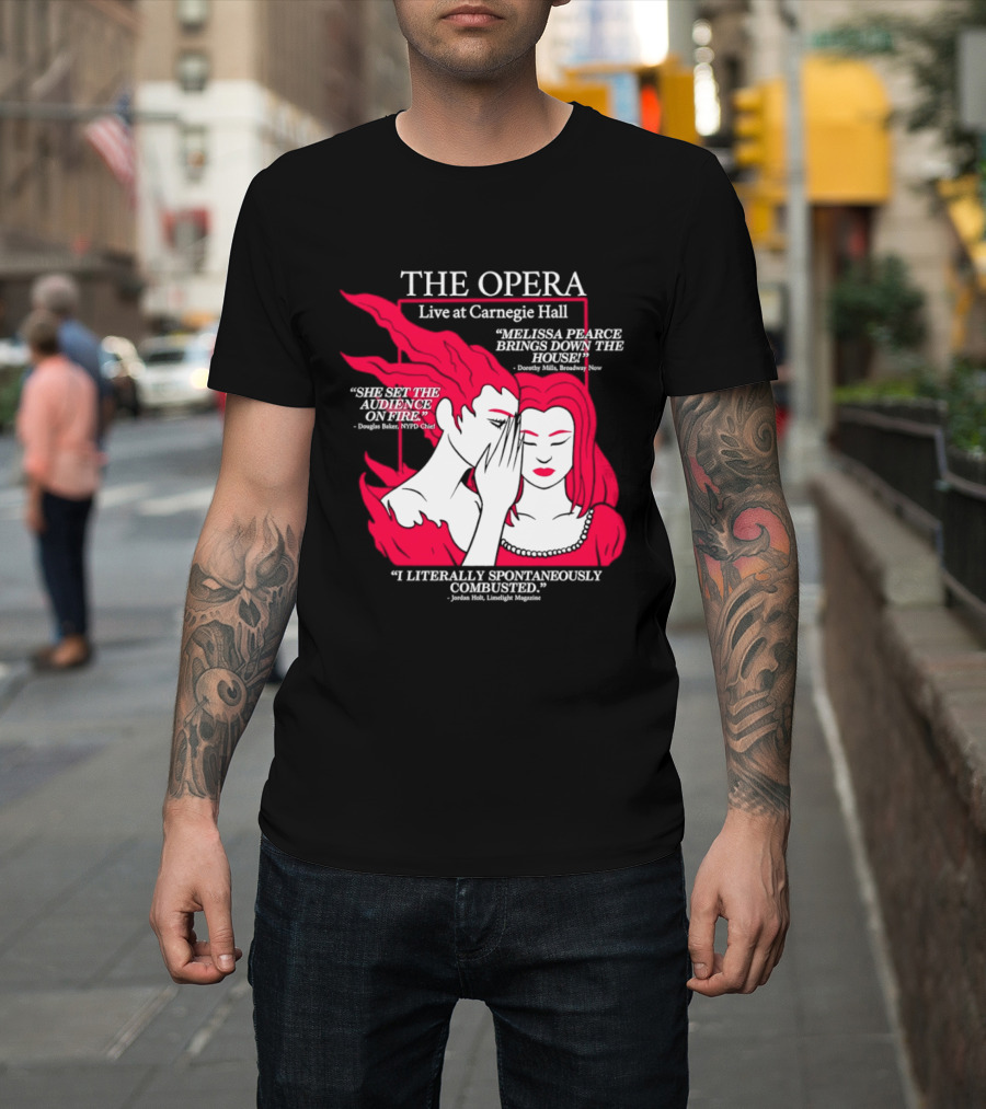 The Opera Live At Carnegie Hall Melissa Pearce Brings Down The House Audience Captive Spontaneously Combusted T-Shirt