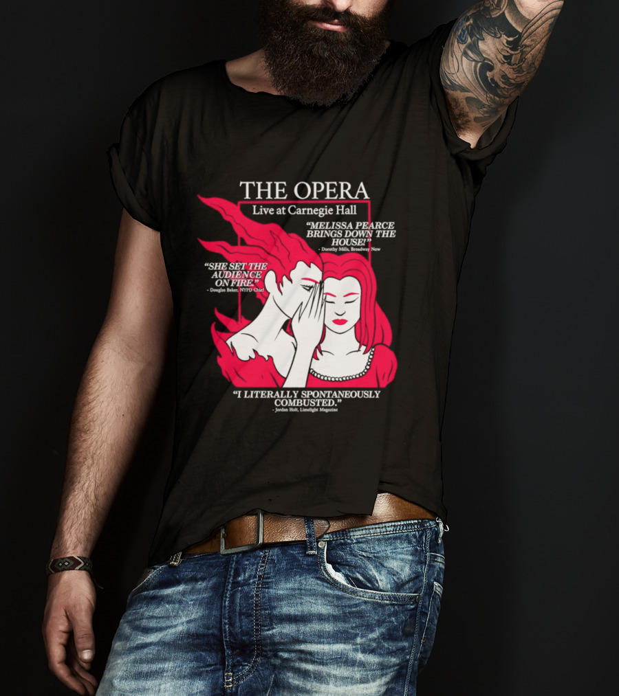 The Opera Live At Carnegie Hall Melissa Pearce Brings Down The House Audience Captive Spontaneously Combusted T-Shirt