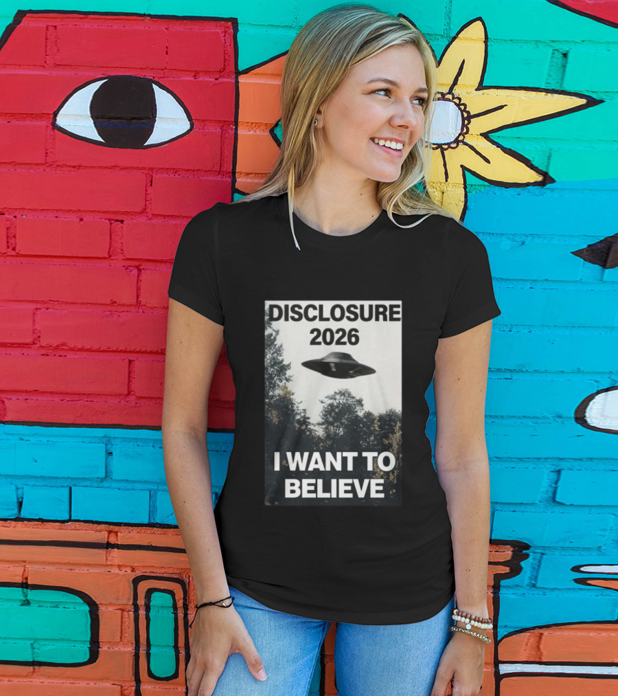 Disclosure 2026 Ufo I Want To Believe T-Shirt