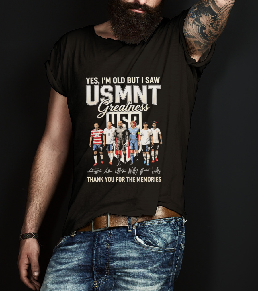 Yes I'm Old But I Saw USMNT Greatness Thank You For The Memories Icons US Soccer Legends T-Shirt