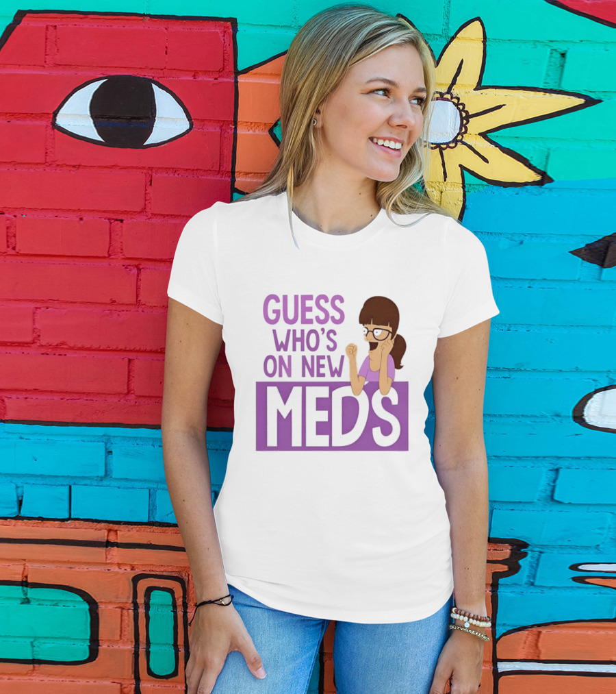 Guess Who's On New Meds Gayle Gennaro Reaction T-Shirt