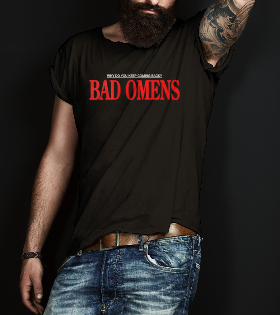 Bad Omens Why Do You Keep Coming Back Feel Love Tour 2026 T-Shirt