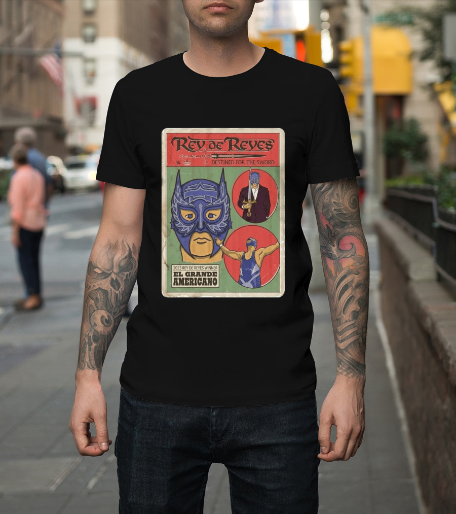 Rey De Reyes Destined For The Sword 2023 Winner El Grande Americano WWE Lucha Libre T-Shirt
