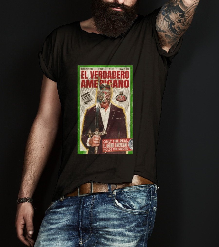 2026 Rey De Reyes Winner El Verdadero Americano El Grande Only The Real Holds The Sword AAA T-Shirt