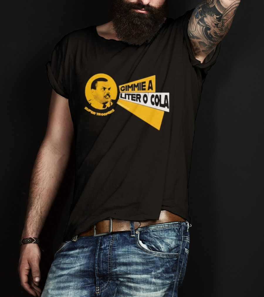 Super Troopers Gimmie A Liter O' Cola T-Shirt