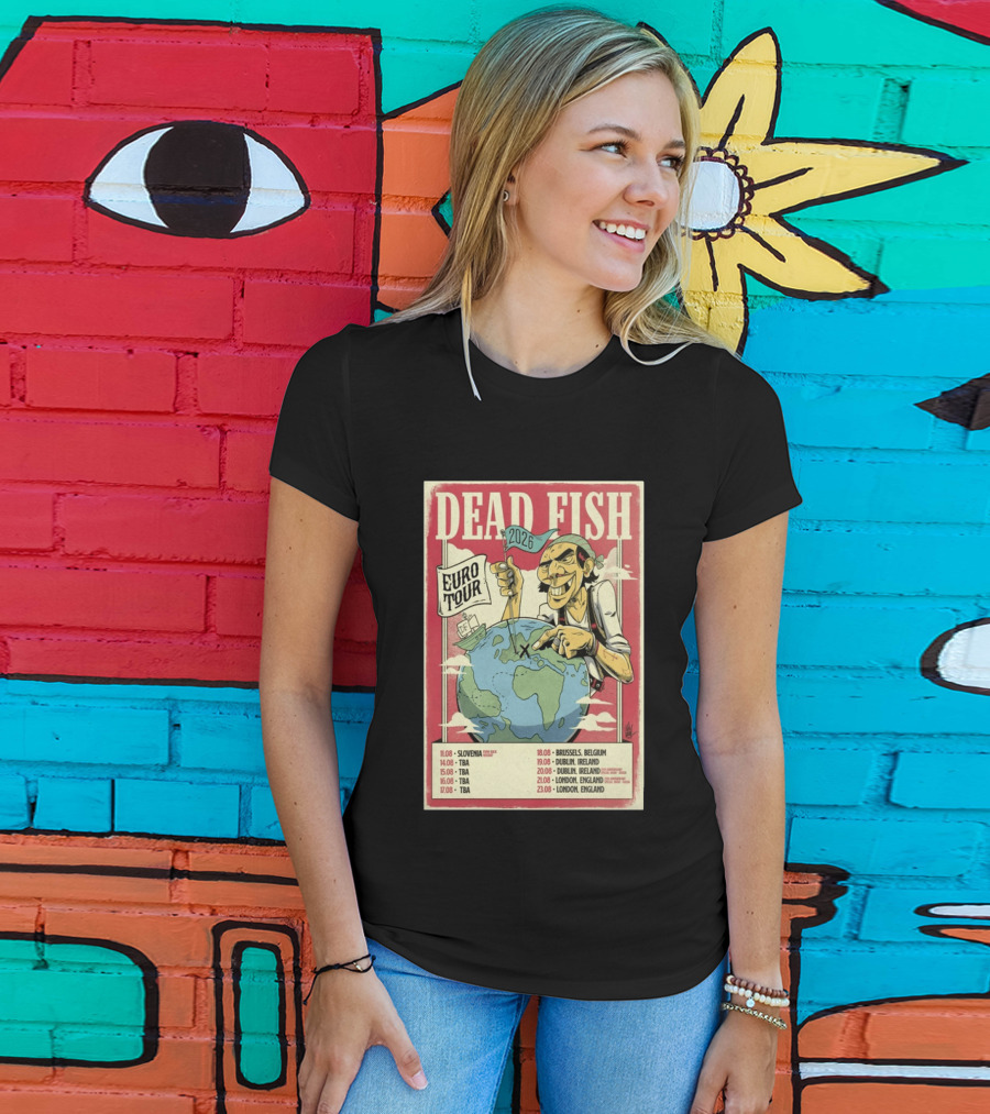 Dead Fish Euro Tour 2026 Slovenia Belgium Ireland England Concert Dates T-Shirt