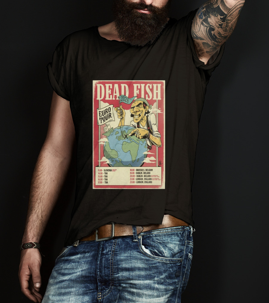 Dead Fish Euro Tour 2026 Slovenia Belgium Ireland England Concert Dates T-Shirt