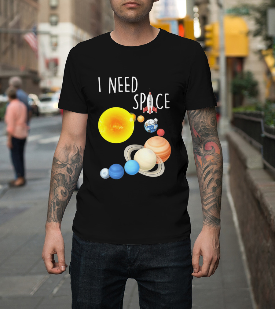 I Need Space With Sun Planets Rocket Earth Saturn Jupiter Mars T-Shirt