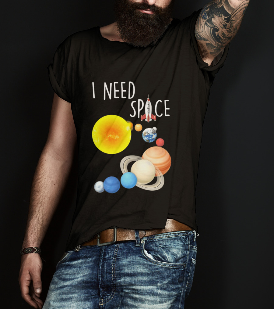 I Need Space With Sun Planets Rocket Earth Saturn Jupiter Mars T-Shirt