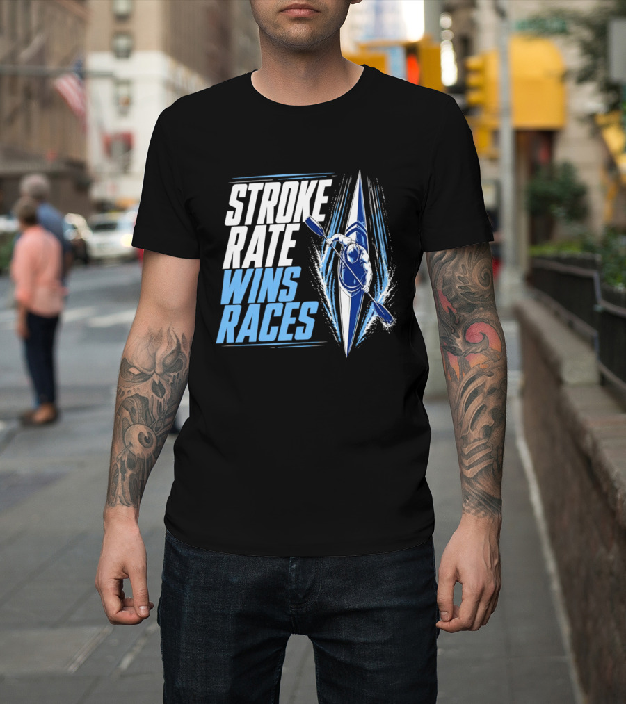 Stroke Rate Wins Races Kayak Paddle Power Motivation T-Shirt
