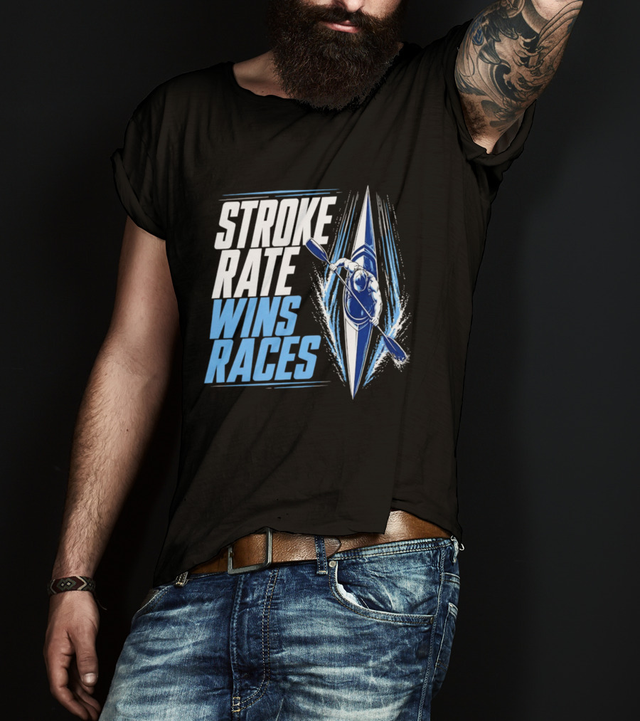 Stroke Rate Wins Races Kayak Paddle Power Motivation T-Shirt