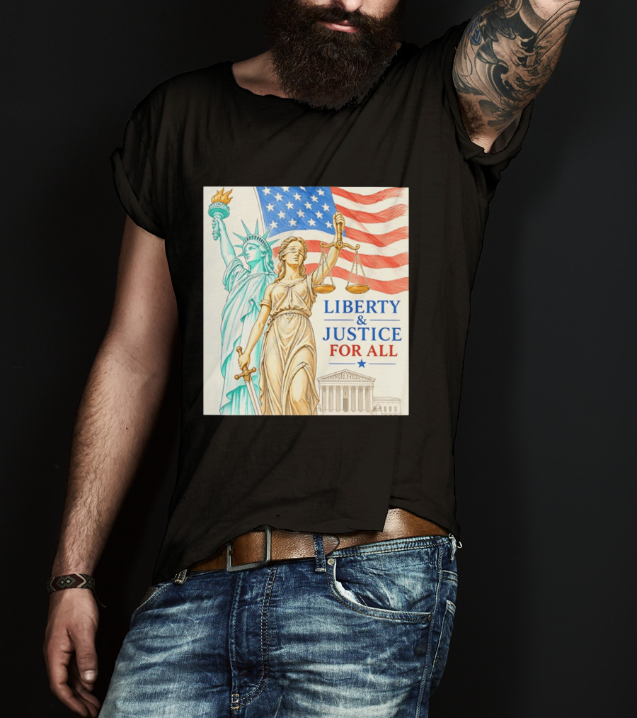 Liberty And Justice For All American Flag Statue Of Liberty Blindfolded Lady Justice Scales US Supreme Court T-Shirt