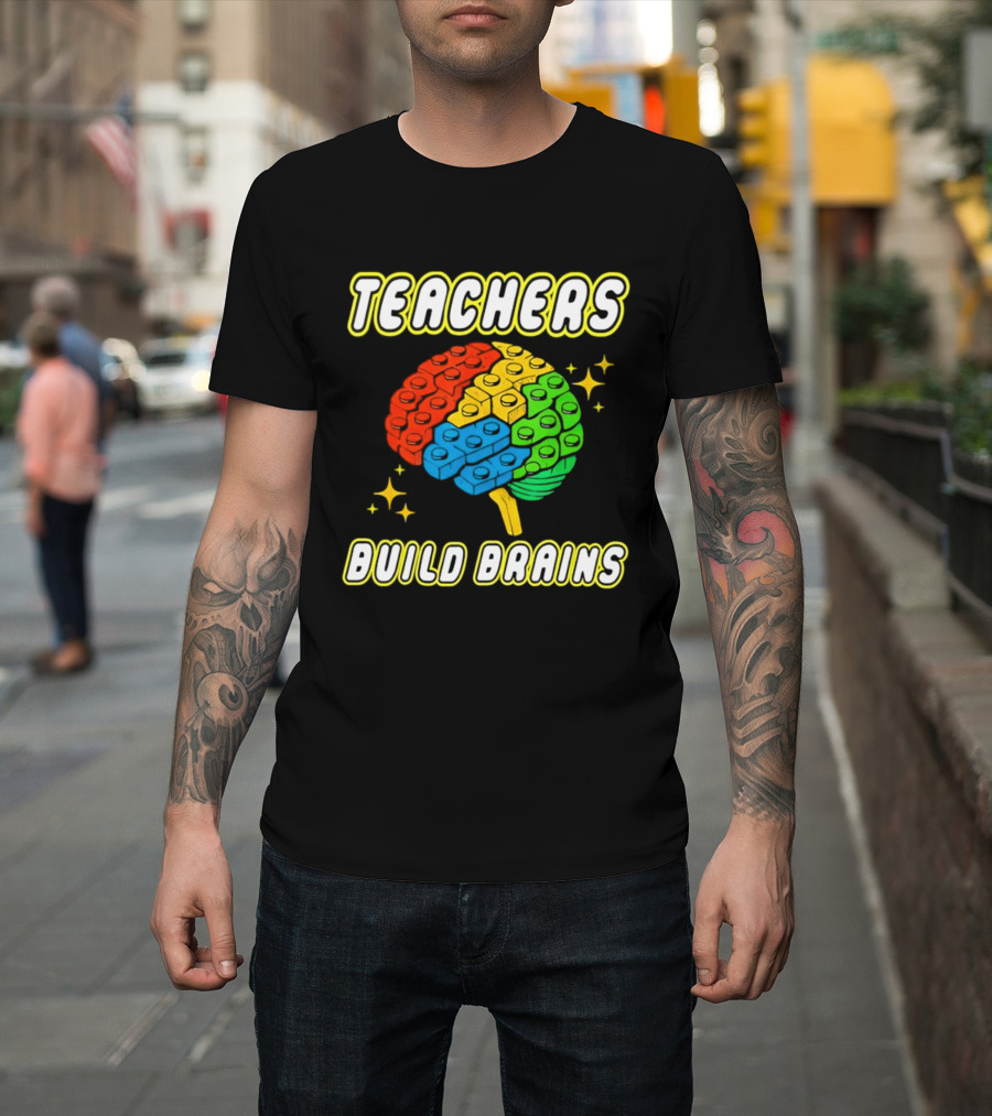 TEACHERS BUILD BRAINS Building Bricks Back To School T-Shirt