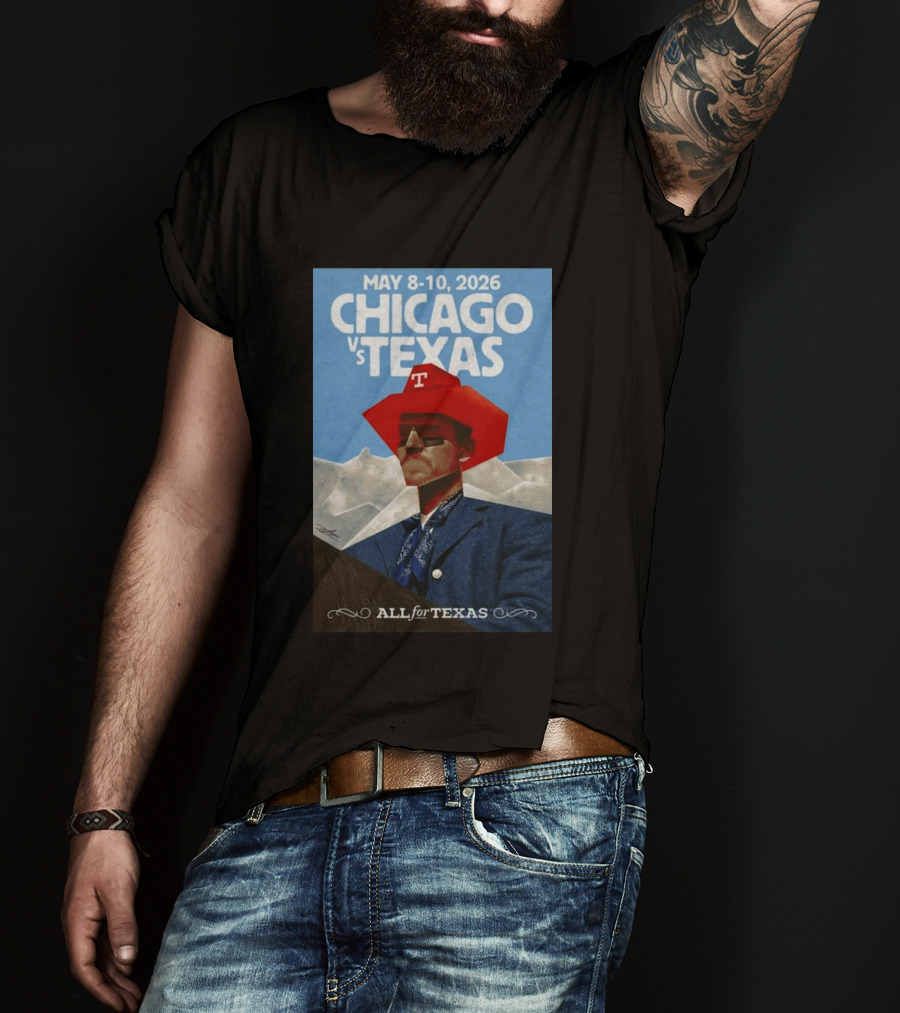 May 8 10 2026 Chicago Vs Texas All For Texas T-Shirt