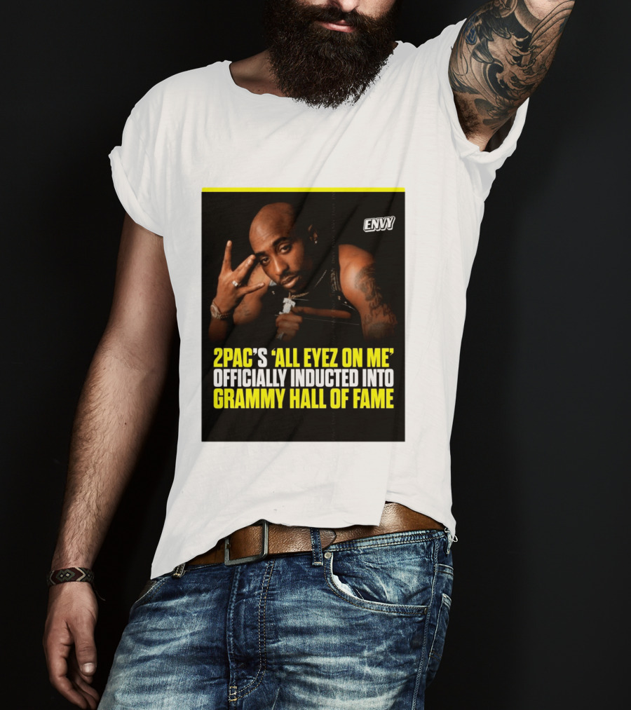 2Pac All Eyez On Me Grammy Hall Of Fame Induction Envy T-Shirt