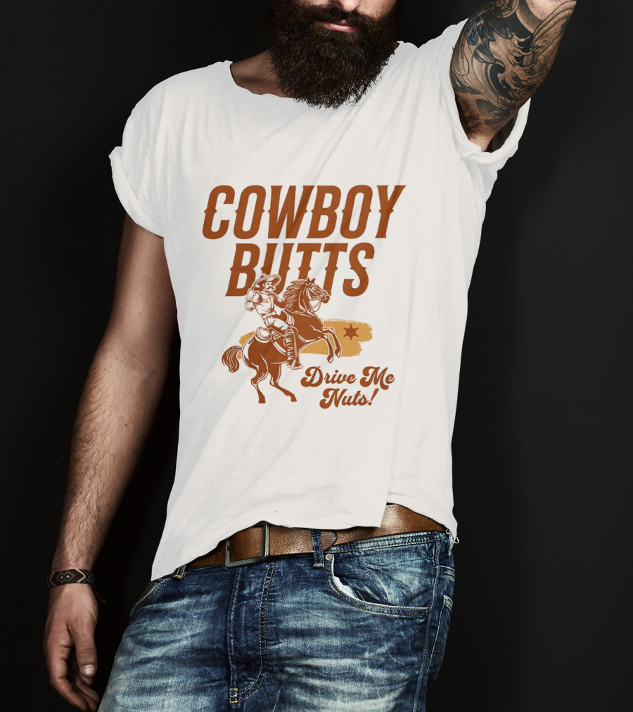 Cowboy Butts Drive Me Nuts Country Western Riding Star T-Shirt