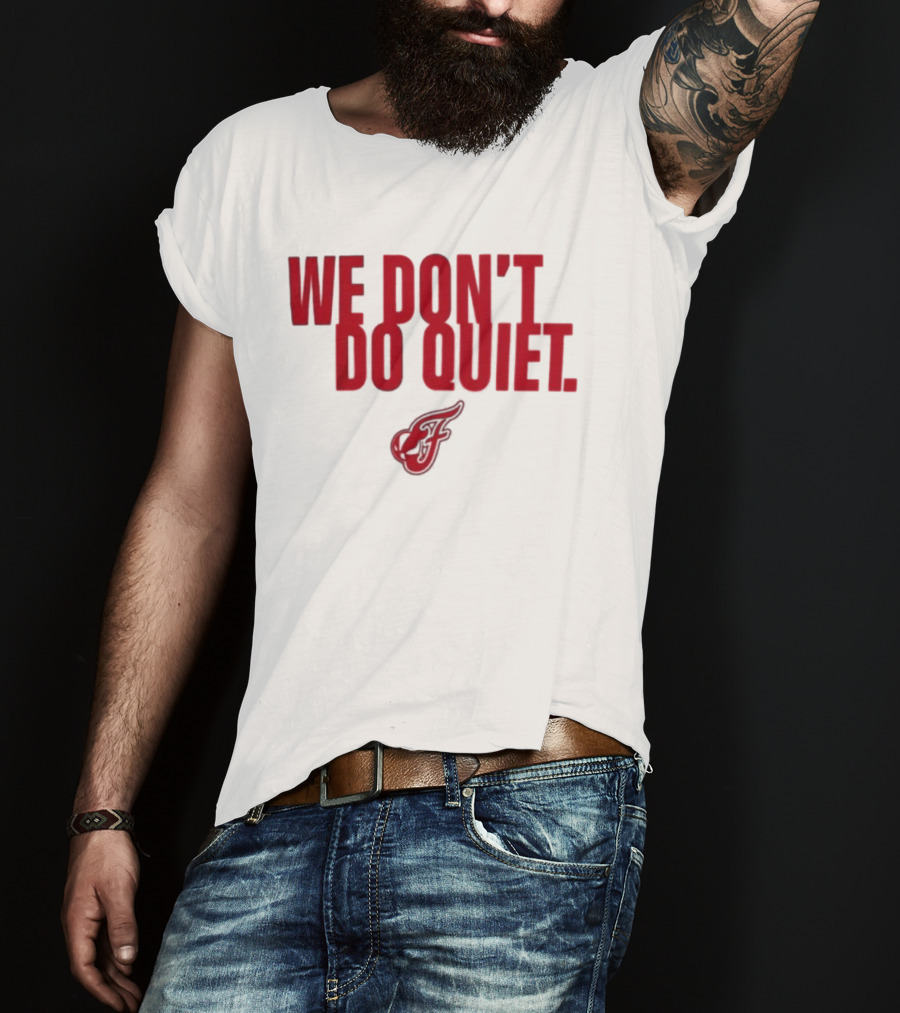 Indiana Fever We Don't Do Quiet Team Spirit T-Shirt