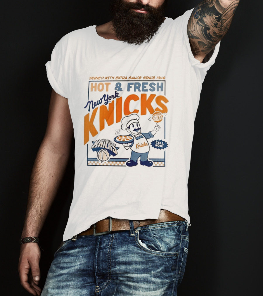 New York Knicks Served With Extra Sauce Since 1946 Hot Fresh T-Shirt